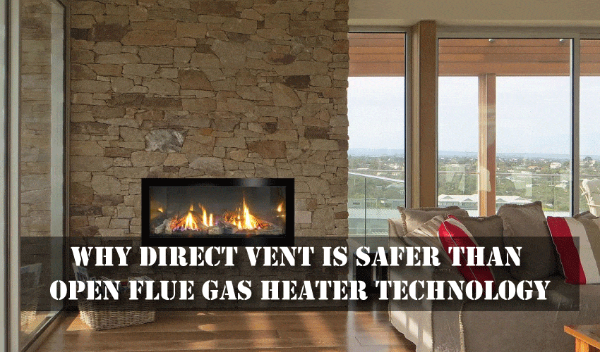 Why-direct-vent-is-safer-than-open-flue-gas-heater-technology